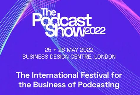  The Podcast Show Planned for May 2022