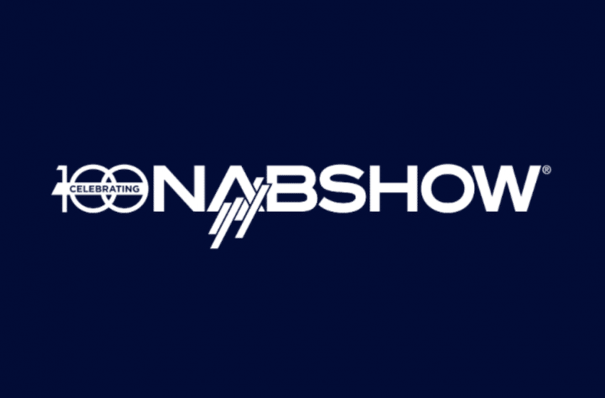 NAB Show to feature new ‘Broadcast District’