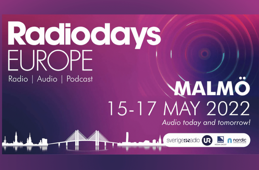  Radiodays Europe continues plans for its 2022 Malmö event