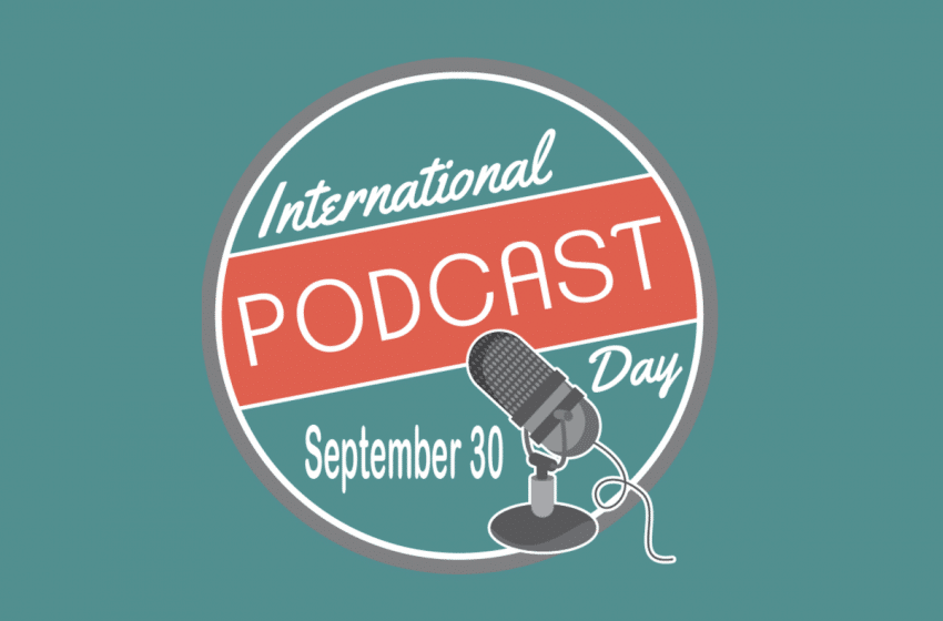  Sept. 30 is International Podcast Day