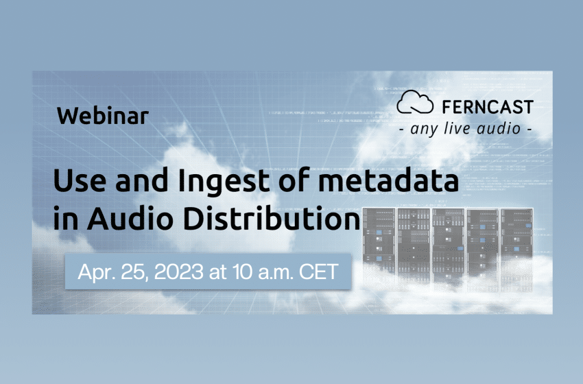  Ferncast to host webinar on audio distribution metadata