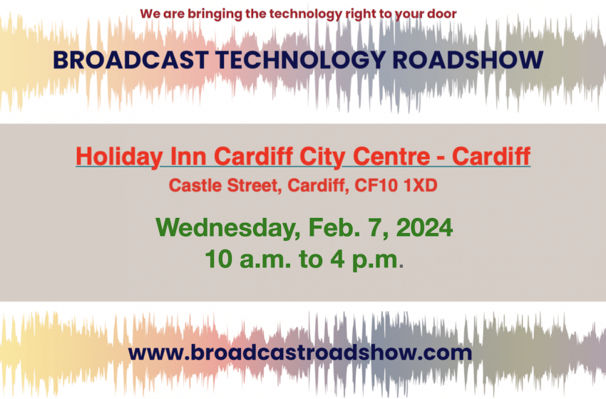  Broadcast Technology Roadshow to visit Wales