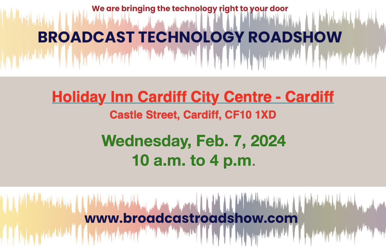 Broadcast Technology Roadshow Cardiff
