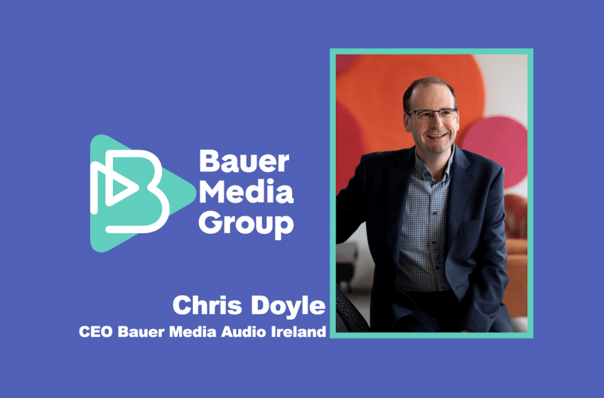  Chris Doyle appointed CEO of Bauer Media Audio Ireland