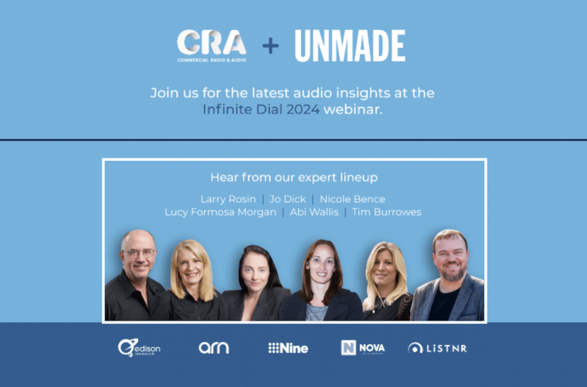  CRA and Unmade to host Infinite Dial 2024 Australia webinar