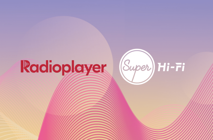  Radioplayer to integrate Super Hi-Fi HLS+ streaming technology